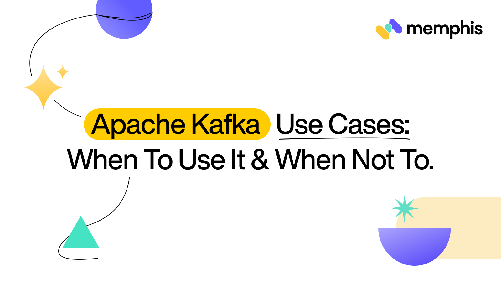 Apache Kafka Use Cases: When To Use It & When Not To